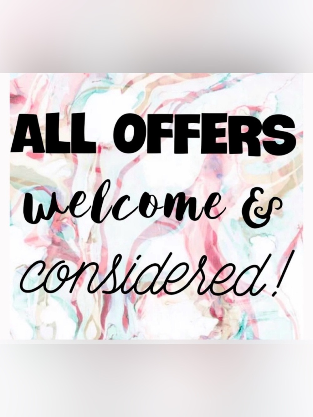 I accept most all reasonable offers!